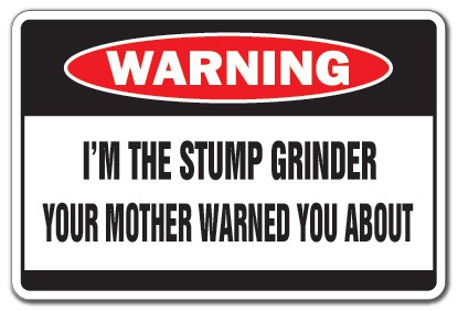 The stump grinder - the,