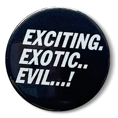 Exciting exotic evil pin - exciting, badge