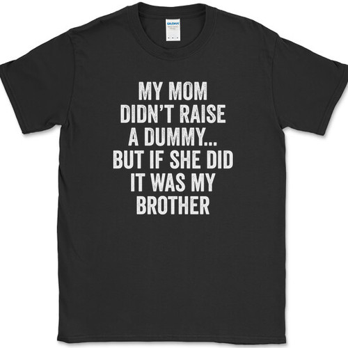 Mom didn raise - didn't,