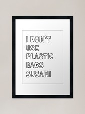 I Don Use Plastic Bags Susan