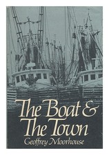 Moorhouse, Geoffrey The Boat And Town / Von Moorhouse 1979 Hardcover