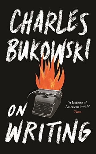 Writing charles bukowski - on, by