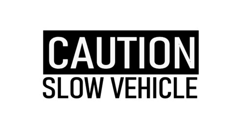 Caution slow car - slow,
