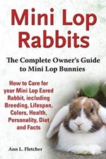 Mini Lop Rabbits, The Complete