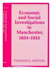 ASHTON, T S Indagini Economiche E Sociali A Manchester, 1833-1933 : Un Cent