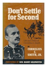 SMITH, CORNELIUS COLE (1913 Don't Settle for Second : Life and Times of Corne
