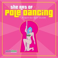 The Art of Pole Dancing: A Spin-by-spin Guide Paperback / softback Book The Fast