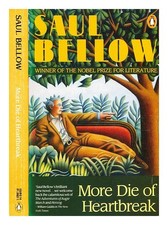 Bellow, Saul More die of heartbreak : a novel / by Saul Bellow 1988 Paperback