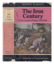 KAMEN, Henry The Iron Century: social change in Europe, 1550-1660 by] Henry K