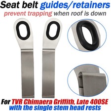 For TVR Chimaera 93-03, Griffith, Late 400SE Pair of Seat belt guides Retainers