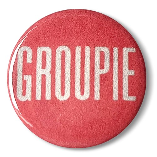 Groupie pin badge 25mm - badge, vintage