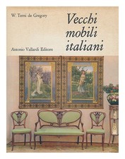 Gregory, Winifred Terni ; Mariacher, Giovanni Vecchi Mobili Italiani. Tipi