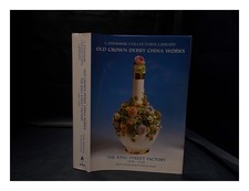 BLACKWOOD, ROBIN Old Crown Derby China Works : the King Street factory, 1849-193