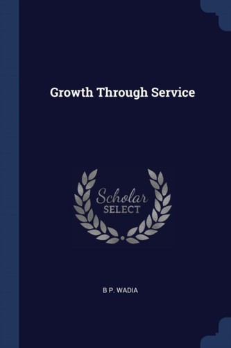 Wadia growth through service - -,
