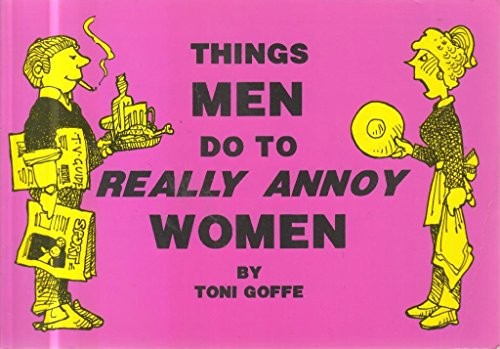 Things men really annoy - really,