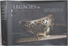 LEGACIES IN STEEL Historical German Military Edged Weapons 1800-1990 Swords etc