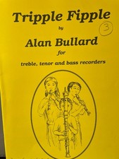 Tripple Fipple-Alan Bullard -Recorder Trio for treble, tenor, bass recorders 