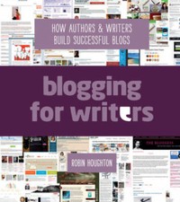 Blogging For Writers: How Authors  Writers Build Successful Blogs - VERY GOOD