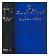 Holme, Constance The lonely plough / Constance Holme 1914 Hardcover