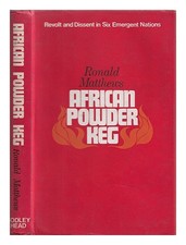 MATTHEWS, RONALD (1903-1967) African powder keg : revolt and dissent in six emer