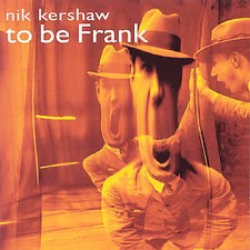 Kershaw, Nik : To Be Frank CD