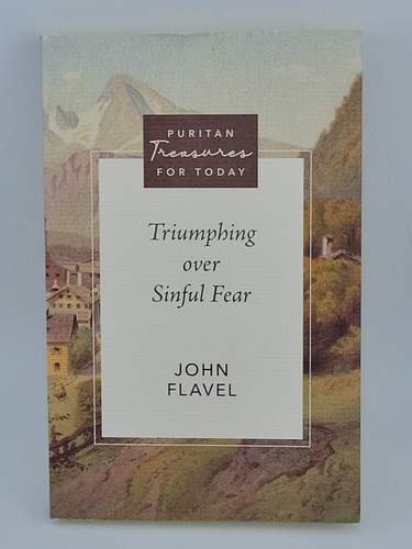 Triumphing over sinful fear - fear, by