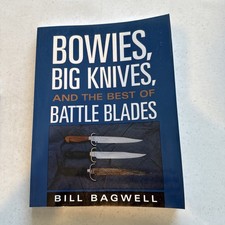 Bowies, Big Knives, and the Best of Battle Blades by Bill Bagwell (2000)
