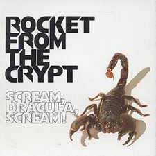 Rocket From The Crypt: Scream, Dracula, Scream!
