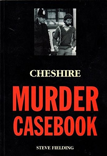 Cheshire murder casebook - cheshire,