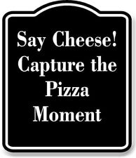 Say Cheese! Capture the Pizza Moment  BLACK Aluminum Composite Sign