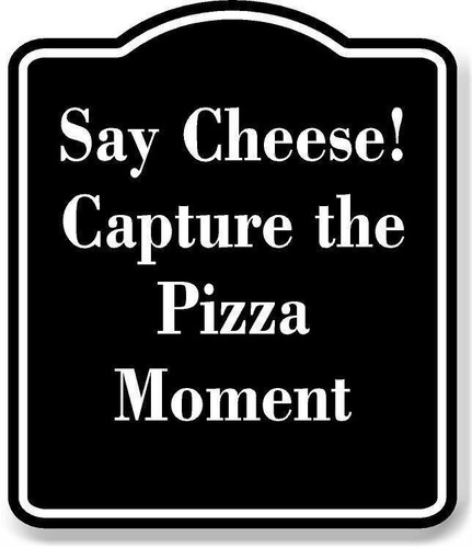 Say cheese capture the pizza - cheese!,