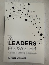 The Leaders Ecosystem A Guide to Leading, Exceptionally by Paige Williams