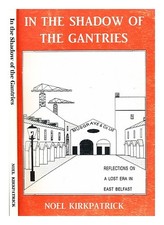 KIRKPATRICK, NOEL in the shadow of the gantries : reflections on a lost era in E