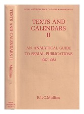 MULLINS, E. L. C. Texts and calendars : an analytical guide to serial publicatio