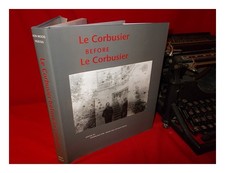 Le Corbusier (1887-1965); Von Moos, Stanislaus E Ruegg, Arthur (1942-), Eds Le