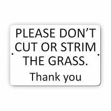 UV408 PLEASE DON'T CUT OR STRIM THE GRASS Aluminium Composite Plaque Sign