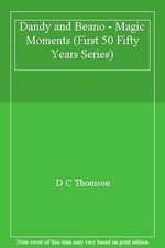 Dandy and Beano - Magic Moments (First 50 Fifty Years Series),D C Thomson
