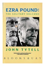 TYTELL, JOHN Ezra Pound : the solitary volcano 1989 Hardcover