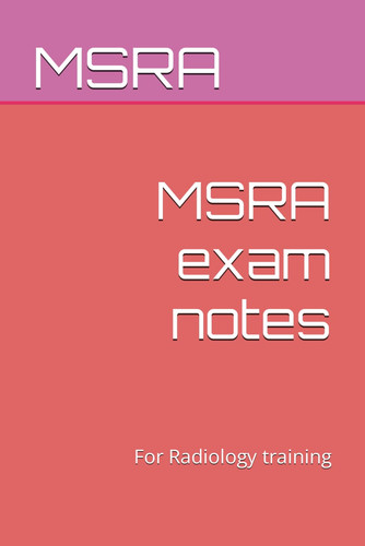 Msra exam notes - for, radiology