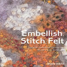 Embellish, Stitch, Felt: Using