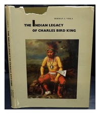 Viola, Herman J The Indian legacy of Charles Bird King / Herman J. Viola 1976 Ha