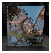 WOODS, MAY Glass houses : a history of greenhouses, orangeries and conservatorie