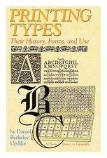UPDIKE, DANIEL BERKELEY Printing types : their history, forms, and use ; a study