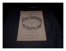 LONGFELLOW [WORDS]. WEISS, W. H. [MUSIC] The Village Blacksmith and My Pretty Ja