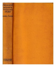 Masaryk, T. G. (1850-1937); Apek, Karel (1890-1938) President Masaryk Says Seine