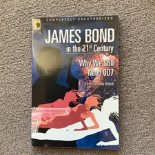 James Bond in the 21st Century : Why We Still Need 007 by Leah Wilson (2006, PB)