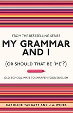 My Grammar and I (Or Should