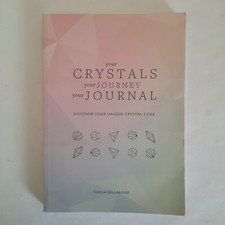 Your Crystals, Your Journey, Your Journal: Find Your Crystal Cod, Teresa D.