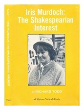 TODD, RICHARD Iris Murdoch : the Shakespearian interest 1979 First Edition Hardc
