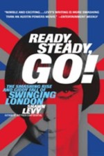 Ready, Steady, Go! : The Smashing Rise and Giddy Fall of Swinging
